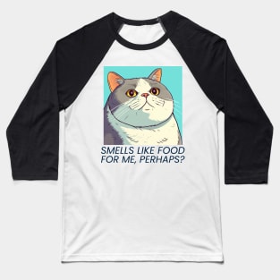 Smells Like Food for me, Perhaps? Chonky Cats Baseball T-Shirt